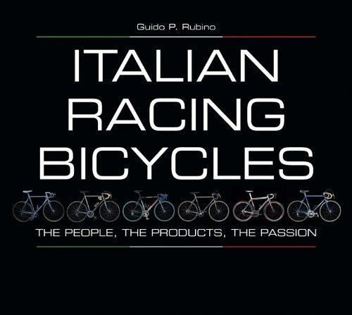 Italian Racing Bicycles: The People, the Products, the Passion