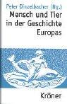 Mensch und Tier in der Geschichte Europas: Ein Handbuch