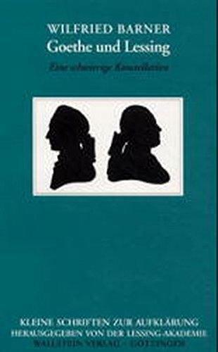 Goethe und Lessing: Eine schwierige Konstellation (Kleine Schriften zur Aufklärung)