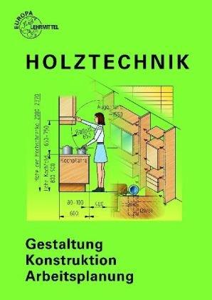 Holztechnik : Gestaltung, Konstruktion, Arbeitsplanung