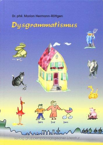 Dysgrammatismus: Ein Ratgeber für Therapeuten und Eltern mit einem einfachen Test und vielen Spielen zur Behandlung grammatischer Störungen in der  kindlichen Sprache