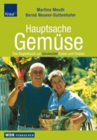 Hauptsache Gemüse: Das Begleitbuch zur ServiceZeit Essen und Trinken