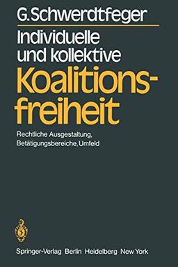 Individuelle und kollektive Koalitionsfreiheit: Rechtliche Ausgestaltung, Betätigungsbereiche, Umfeld