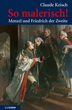 So malerisch!: Menzel und Friedrich der Zweite