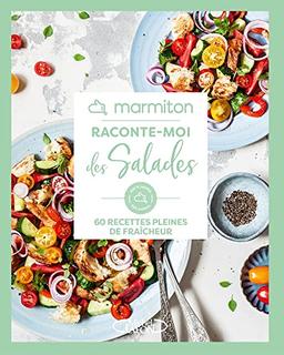 Raconte-moi des salades : 60 recettes pleines de fraîcheur