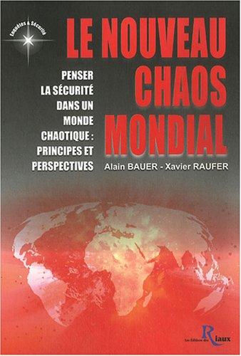 Le nouveau chaos mondial : penser la sécurité dans un monde chaotique : principes et perspectives