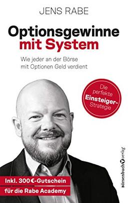 Optionsgewinne mit System: Wie jeder an der Börse mit Optionen Geld verdient