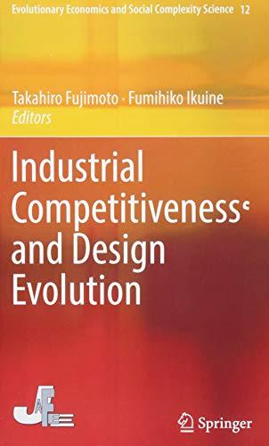 Industrial Competitiveness and Design Evolution (Evolutionary Economics and Social Complexity Science, Band 12)