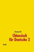 Chinesisch für Deutsche 2: Hochchinesisch für Fortgeschrittene