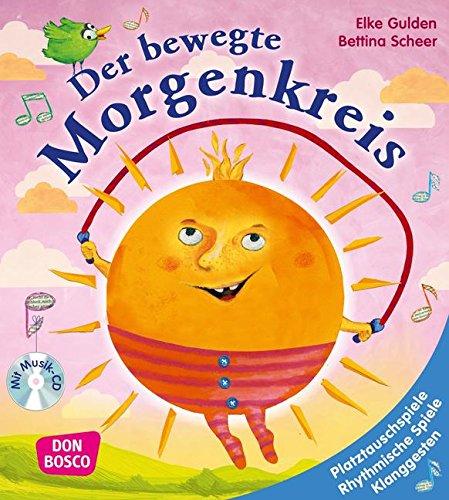 Der bewegte Morgenkreis - Platztauschspiele, rhythmische Spiele, Klanggesten, Lieder und Verse