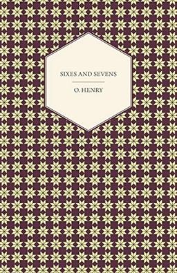 Sixes And Sevens (The Complete Works of O. Henry, 7)