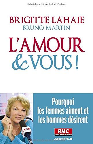 L'amour et vous ! : pourquoi les femmes aiment et les hommes désirent