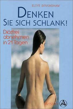 Denken Sie sich schlank: Diätfrei abnehmen in 21 Tagen. Buch mit 2 Subliminal-Kassetten