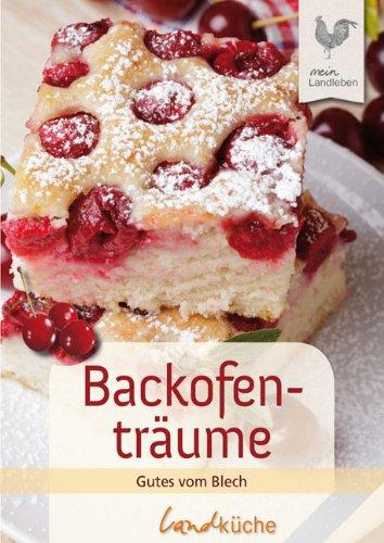 Backofenträume: Köstliche Kuchen vom Blech