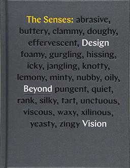 The Senses: Design Beyond Vision (Design Book Exploring Inclusive and Multisensory Design Practices Across Disciplines)