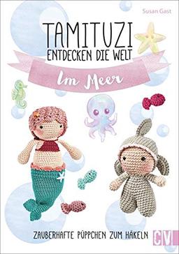 Tamituzi entdecken die Welt im Meer. Zauberhafte Püppchen zum Häkeln. Eintauchen in die Tamituzi-Unterwasserwelt: niedliche Unterwasser-Tiere neu interpretiert. Ein Must-have für Amigurumi-Fans.