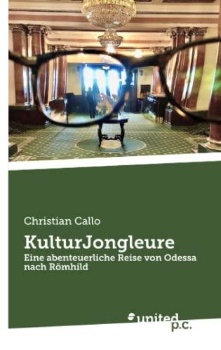 KulturJongleure: Eine abenteuerliche Reise von Odessa nach Römhild