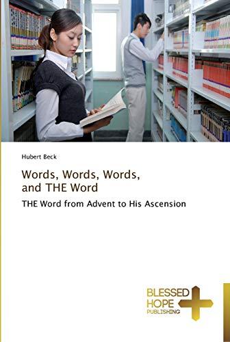 Words, Words, Words, and THE Word: THE Word from Advent to His Ascension