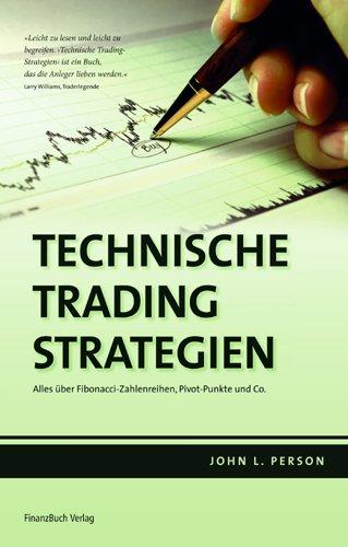 Technische Trading-Strategien: Alles über Fibonacci-Zahlenreihen, Pivot-Punkte und Co.: Die besten Tipps und Techniken, auf die man nicht verzichten kann