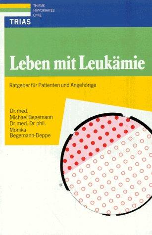 Leben mit Leukämie. Ratgeber für Patienten und Angehörige