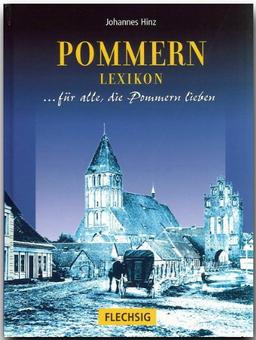 Pommern Lexikon: ... für alle, die Pommern lieben