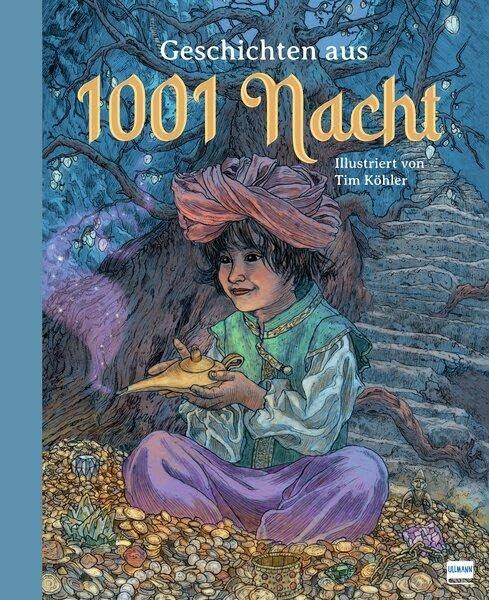 Geschichten aus 1001 Nacht: 16 beliebte Märchen aus dem Morgenland, liebevoll illustriert, für Kinder ab 8 Jahren