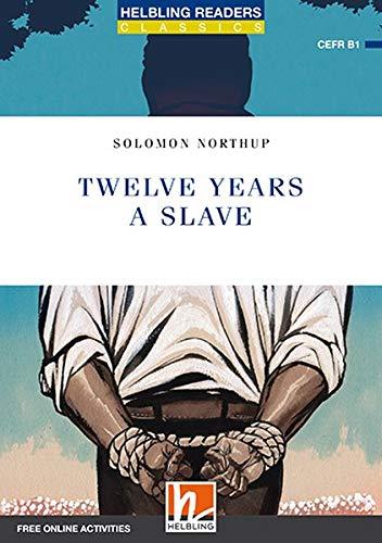 Twelve Years a Slave, Class Set: Helbling Readers Blue Series Classics / Level 5 (B1) (Helbling Readers Classics)