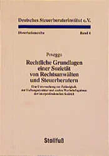 Rechtliche Grundlagen einer Sozietät von Rechtsanwälten und Steuerberatern: Eine Untersuchung zur Zuverlässigkeit, zur Haftungsstruktur und zu den ... Sozietät (Dissertationen)