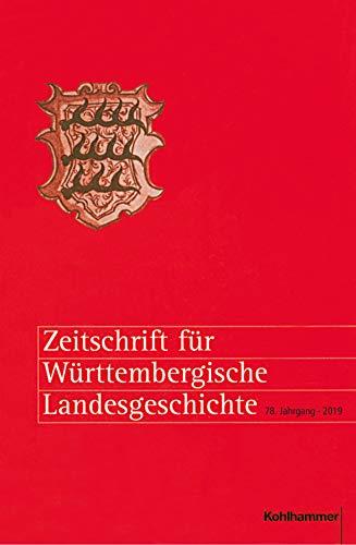 Zeitschrift für Württembergische Landesgeschichte: 78. Jahrgang (2019)