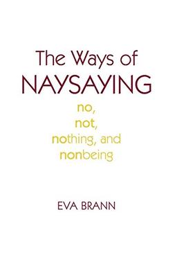 The Ways of Naysaying: No, Not, Nothing, and Nonbeing