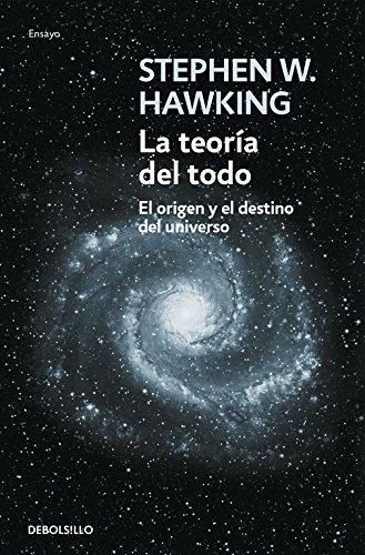 La teoría del todo: El origen y el destino del universo (ENSAYO-CIENCIA, Band 26210)