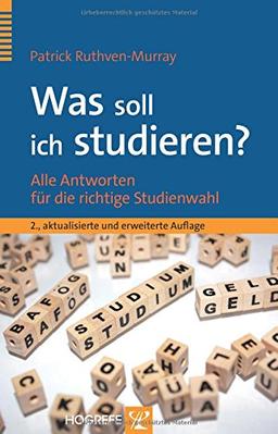 Was soll ich studieren?: Alle Antworten für die richtige Studienwahl