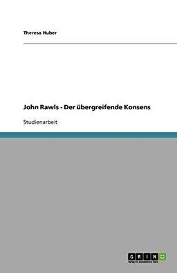 John Rawls - Der übergreifende Konsens