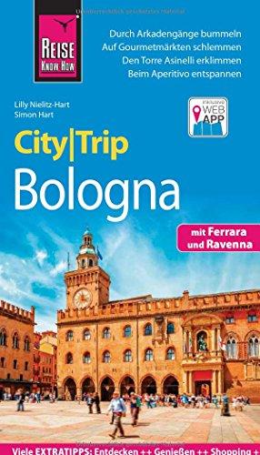 Reise Know-How CityTrip Bologna mit Ferrara und Ravenna: Reiseführer mit Faltplan und kostenloser Web-App