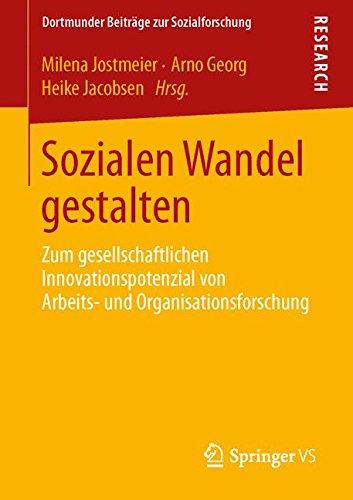 Sozialen Wandel gestalten: Zum gesellschaftlichen Innovationspotenzial von Arbeits- und Organisationsforschung (Dortmunder Beiträge zur Sozialforschung)