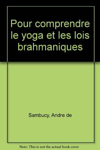 Pour comprendre le yoga et les lois brahmaniques [Reliure inconnue]