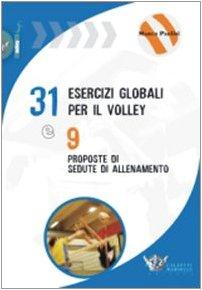 Trentuno esercizi per il volley e nove proposte di sedute di allenamento. Ediz. illustrata (Volley collection)