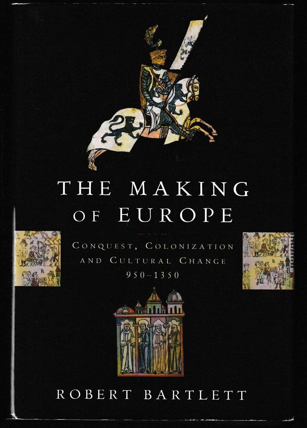 The Making of Europe: Conquest, Colonization, and Cultural Change, 950-1350