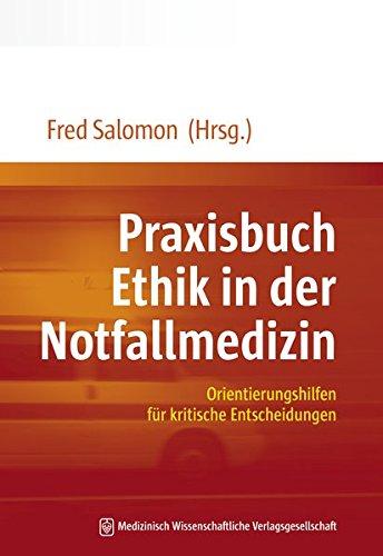 Praxisbuch Ethik in der Notfallmedizin: Orientierungshilfen für kritische Entscheidungen