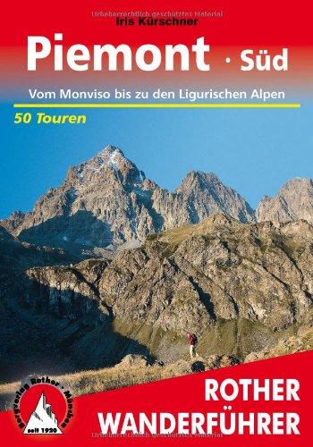 Piemont Süd: Vom Monviso bis zu den Ligurischen Alpen. 50 Touren