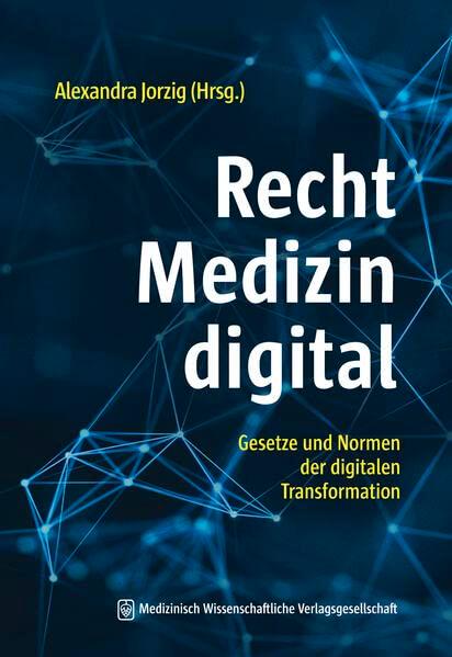 Recht – Medizin – digital: Gesetze und Normen der digitalen Transformation