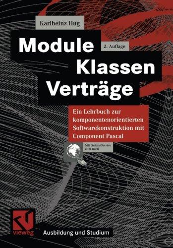 Module, Klassen, Verträge. Ein Lehrbuch zur komponentenorientierten Softwarekonstruktion mit Component Pascal (Ausbildung und Studium)