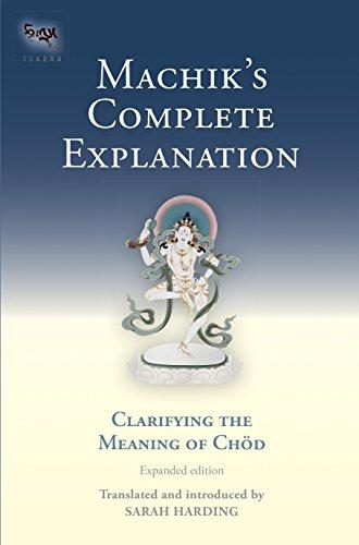 Machik's Complete Explanation: Clarifying the Meaning of Chod (Expanded Edition) (Tsadra, Band 11)