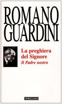 Il Padre Nostro. La preghiera del Signore (Opere Romano Guardini)