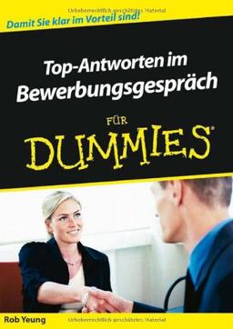 Top-Antworten im Bewerbungsgespräch für Dummies: Damit Sie klar im Vorteil sind (Fur Dummies)