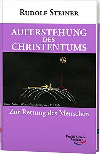 Auferstehung des Christentums: Neugeburt des Menschen (Taschenbücher)