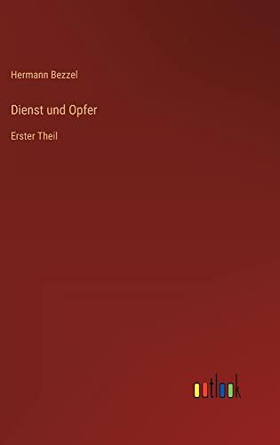 Dienst und Opfer: Erster Theil