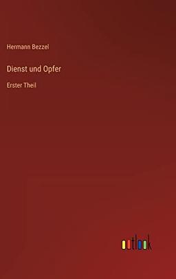 Dienst und Opfer: Erster Theil