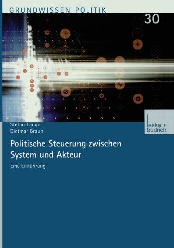 Politische Steuerung zwischen System und Akteur: Eine Einführung (Grundwissen Politik)