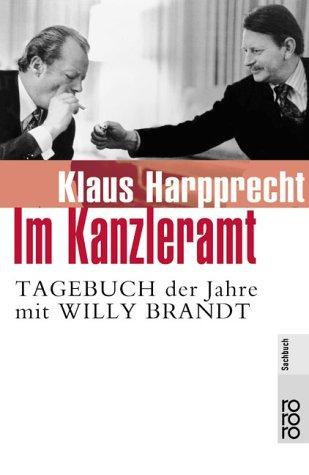 Im Kanzleramt: Tagebuch der Jahre mit Willy Brandt. Januar 1973 - Mai 1974: Tagebuch der Jahre mit Willy Brandt. Januar 1973 - Mai 1974. (Sachbuch)